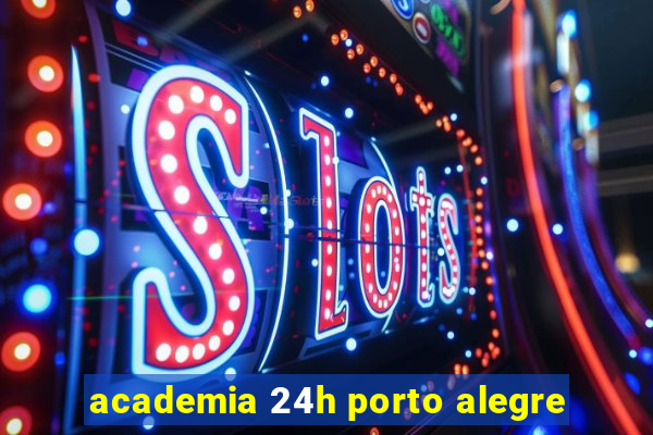 academia 24h porto alegre